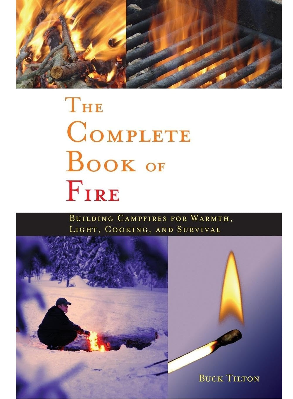 Complete Book of Fire: Building Campfires for Warmth, Light, Cooking, and Survival