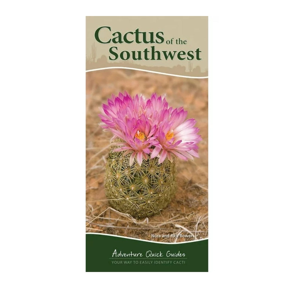 Cactus of the Southwest: Your Way to Easily Identify Cacti (Adventure Quick Guides) (Spiral)